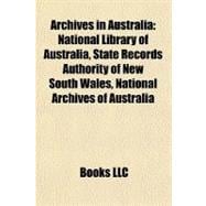 Archives in Australi : National Library of Australia, State Records Authority of New South Wales, National Archives of Australia