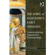 The Spirit of Augustine's Early Theology: Contextualizing Augustine's Pneumatology