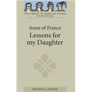 Anne of France: <I>Lessons for my Daughter</I>