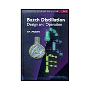 Batch Distillation: Design and Operation