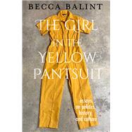 The Girl in the Yellow Pantsuit Essays on Politics, History, and Culture