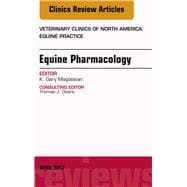Equine Pharmacology, an Issue of Veterinary Clinics of North America
