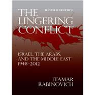 The Lingering Conflict Israel, The Arabs, and the Middle East 1948-2012