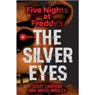 The Silver Eyes: Five Nights at Freddy’s (Original Trilogy Book 1)