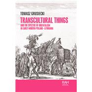 Transcultural things and the spectre of Orientalism in early modern Poland-Lithuania