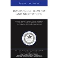 Insurance Settlements and Negotiations: Leading Lawyers on Structuring Insurance Contracts, Negotiating Policy Disputes, and Formulating Litigation Strategies
