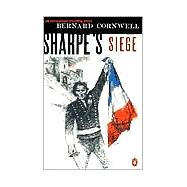 Sharpe's Siege : Richard Sharpe and the Winter Campaign 1814