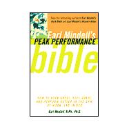 Earl Mindell'S Peak Performance Bible; How To Look Great Feel Great And Perform Better In The Gym At Work And In Be