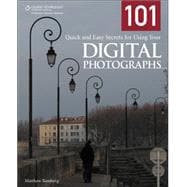 101 Quick and Easy Secrets for Using Your Digital Photographs