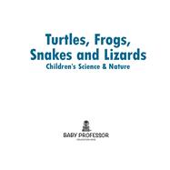 Turtles, Frogs, Snakes and Lizards | Children's Science & Nature