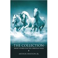 THE COLLECTION - SHORT STORIES FOR THE CHRISTIAN WALK