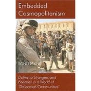 Embedded Cosmopolitanism Duties to Strangers and Enemies in a World of 'Dislocated Communities'
