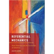 Referential Mechanics Direct Reference and the Foundations of Semantics