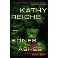 Bones to Ashes; A Novel