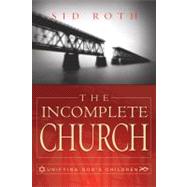 The Incomplete Church: Unifying God's Children