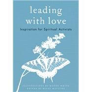 Leading with Love Inspiration for Spiritual Activists