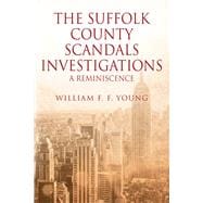 THE SUFFOLK COUNTY SCANDALS INVESTIGATIONS