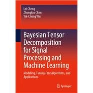 Bayesian Tensor Decomposition for Signal Processing and Machine Learning