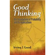 Good Thinking The Foundations of Probability and Its Applications