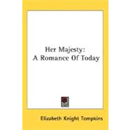 Her Majesty : A Romance of Today