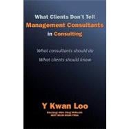 What Clients Don't Tell Management Consultants in Consulting
