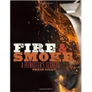 Fire and Smoke A Pitmaster's Secrets: A Cookbook