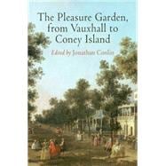 The Pleasure Garden, from Vauxhall to Coney Island
