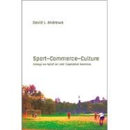 Sport, Commerce, Culture : Essays on Sport in Late-Capitalist America