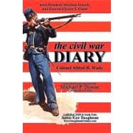 The Civil War Diary Col Alfred B. Wade