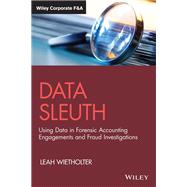Data Sleuth Using Data in Forensic Accounting Engagements and Fraud Investigations