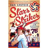 Stars and Strikes Baseball and America in the Bicentennial Summer of ‘76