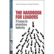 The Handbook for Leaders 24 Lessons for Extraordinary Leadership