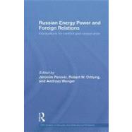 Russian Energy Power and Foreign Relations: Implications for Conflict and Cooperation