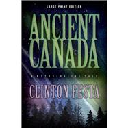 Ancient Canada (Large Print Edition)