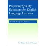 Preparing Quality Educators for English Language Learners: Research, Policy, and Practice