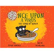 Once Upon A Virus: The Story Of Ruben A bat who unintentionally starts a virus learns about friends, food and fam