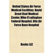 United States Air Force Medical Facilities : David Grant Usaf Medical Center, Mike O'callaghan Federal Hospital, Otis Air Force Base Hospital