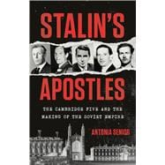 Stalin's Apostles The Cambridge Five and the Making of the Soviet Empire