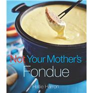 Not Your Mother's Fondue