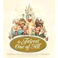 The Fairest One of All The Making of Walt Disney's Snow White and the Seven Dwarfs