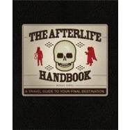 The Afterlife Handbook; A Travel Guide to Your Final Destination