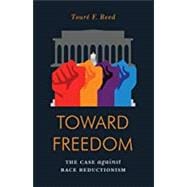 Toward Freedom The Case Against Race Reductionism