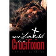 Witness to a Crucifixion