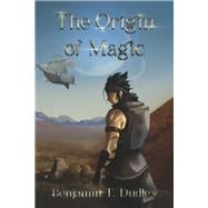 The Journeyer and the Pilgrimage for the Origin of Magic Book 1 in the OM Series