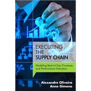 Executing the Supply Chain Modeling Best-in-Class Processes and Performance Indicators