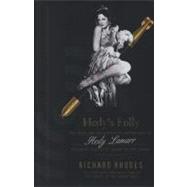 Hedy's Folly : The Life and Breakthrough Inventions of Hedy Lamarr, the Most Beautiful Woman in the World