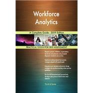Workforce Analytics A Complete Guide - 2019 Edition