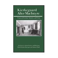 Kierkegaard After MacIntyre Essays on Freedom, Narrative, and Virture