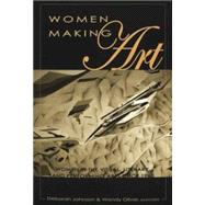 Women Making Art: Women in the Visual, Literary, and Performing Arts Since 1960