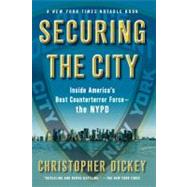 Securing the City : Inside America's Best Counterterror Force - The NYPD